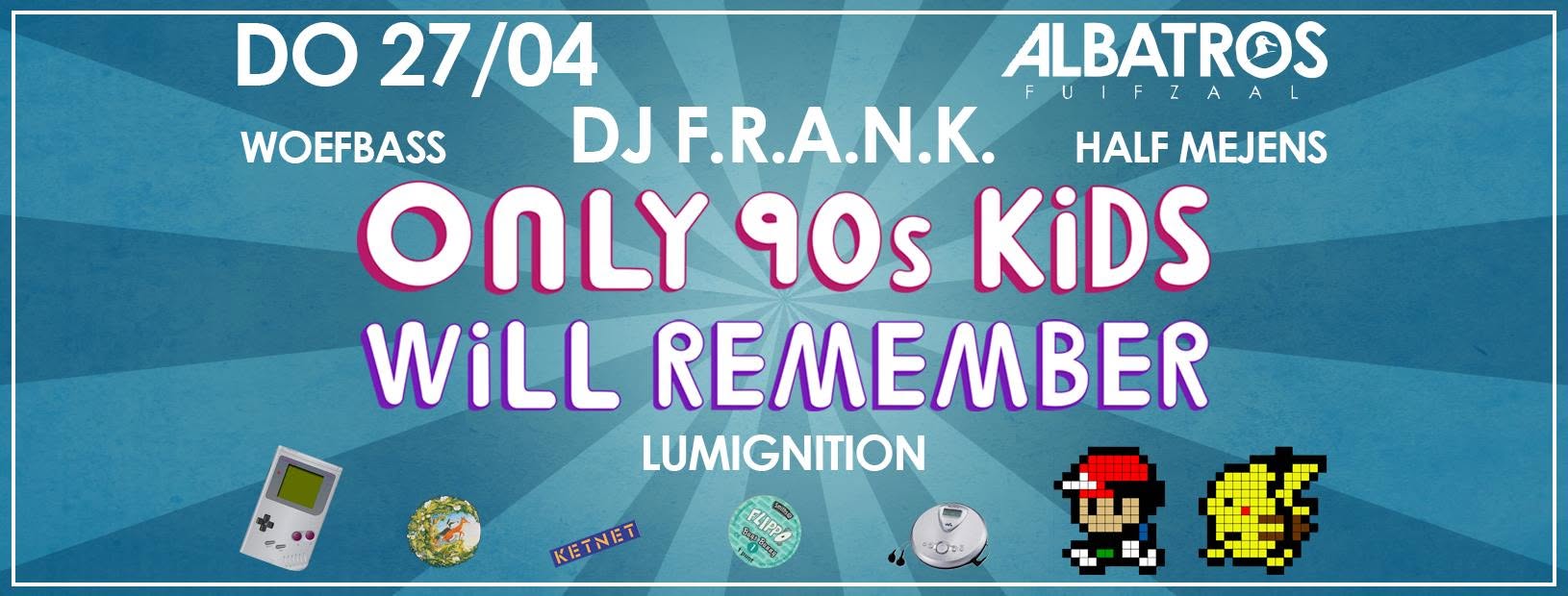 Affiche van Only 90s Kids Will Remember, donderdag 27 april in fuifzaal Albatros